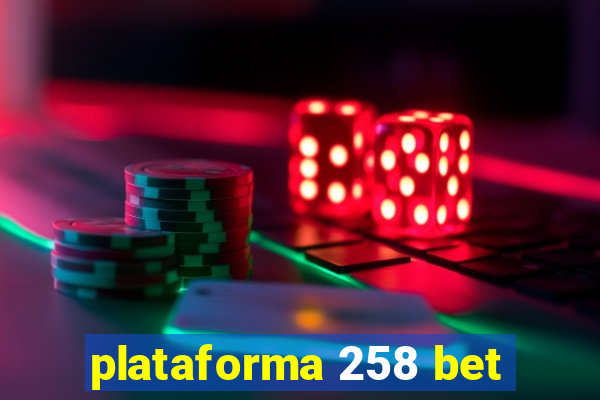 plataforma 258 bet